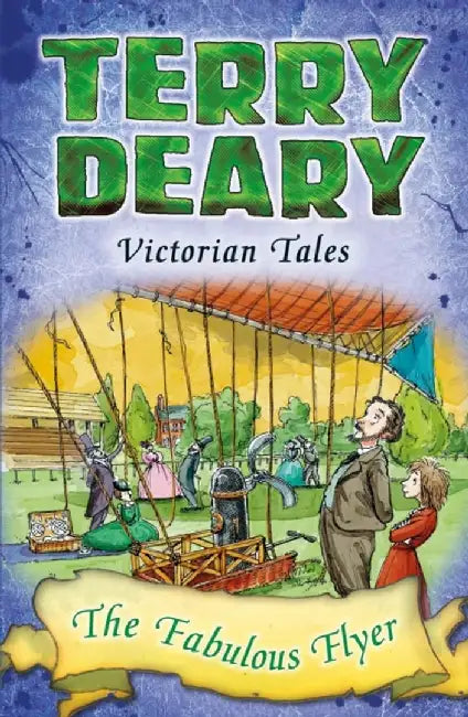 Victorian Tales: The Fabulous Flyer by Terry Deary