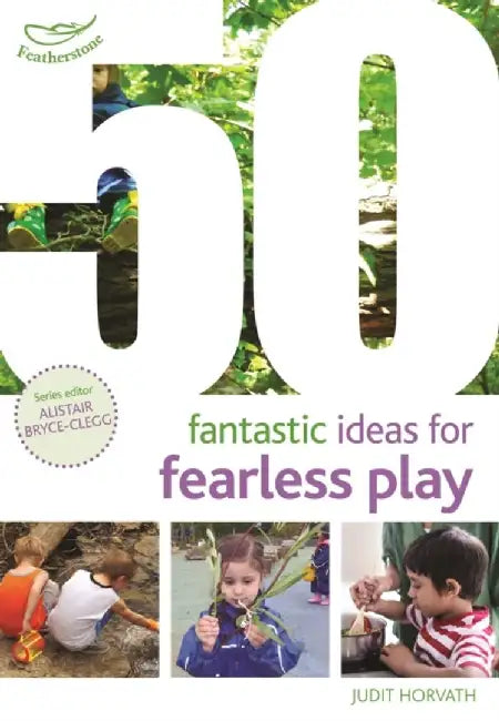 50 Fantastic Ideas for Fearless Play by Judit Horvath