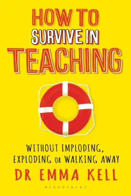How to Survive in Teaching by Dr Emma Kell