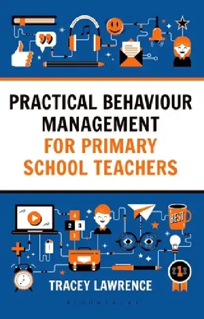 Practical Behaviour Management for Primary School Teachers by Tracey Lawrence