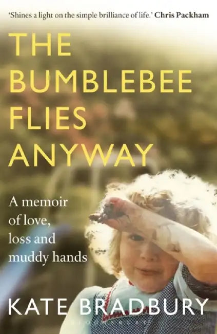 The Bumblebee Flies Anyway by Kate Bradbury