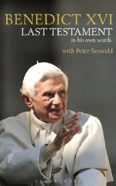 Last Testament: In His Own Words by Pope Benedict XVI
