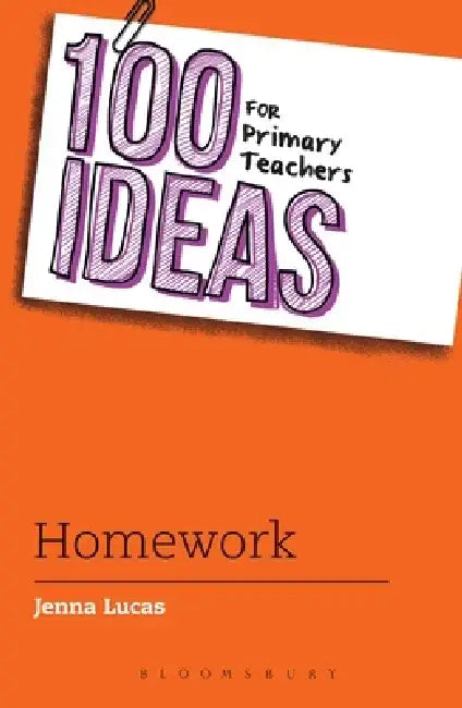 100 Ideas for Primary Teachers: Homework by Jenna Lucas