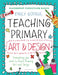 Bloomsbury Curriculum Basics: Teaching Primary Art and Design by Emily Gopaul