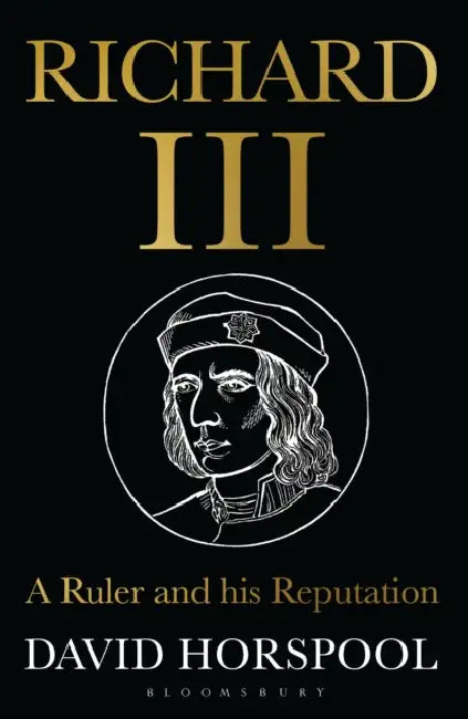 Richard III: A Ruler and his Reputation by Laurent Dubois