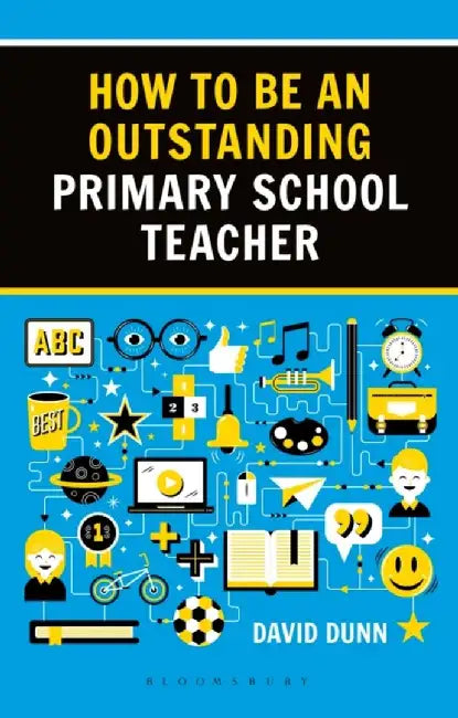 How to be an Outstanding Primary School Teacher 2nd edition by David Dunn