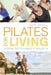 Pilates for Living: Get Stronger, Fitter and Healthier for an Active Later Life by Harri Angell