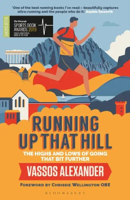 Running Up That Hill: The Highs and Lows of Going That Bit Further by Vassos Alexander