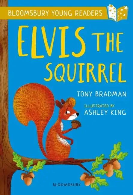 Elvis the Squirrel: A Bloomsbury Young Reader by Tony Bradman