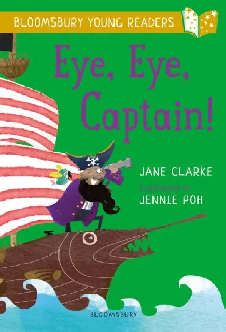 Eye, Eye, Captain! A Bloomsbury Young Reader by William Ash