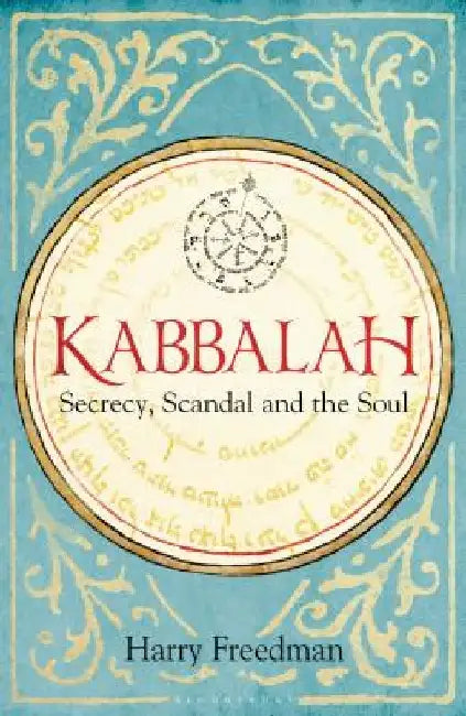 Kabbalah: Secrecy, Scandal and the Soul by Harry Freedman