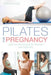 Pilates for Pregnancy: A Safe and Effective Guide for Pregnancy and Motherhood by Anya Hayes