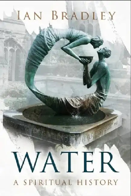 Water: A Spiritual History by Ian Bradley