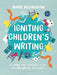 Igniting Children's Writing by Mark McCaughan