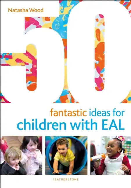50 Fantastic Ideas for Children with EAL by Natasha Wood
