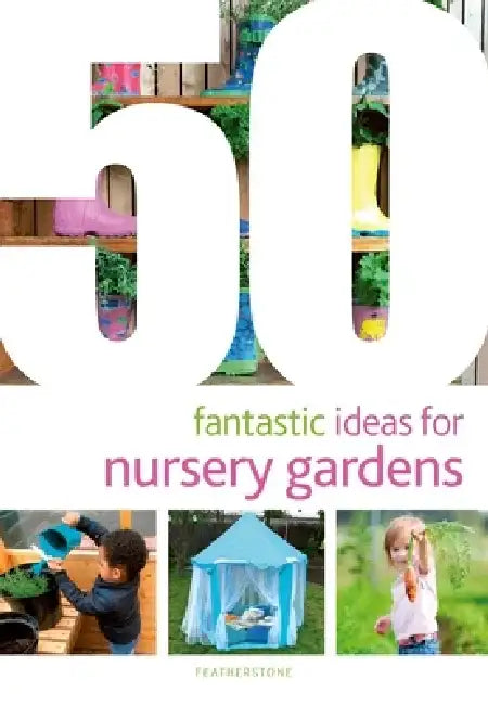 50 Fantastic Ideas for Nursery Gardens by R. C. (Amity Business School (AUG), Gurugram, India) Sharma