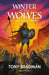 Winter of the Wolves: The Anglo-Saxon Age is Dawning by Tony Bradman
