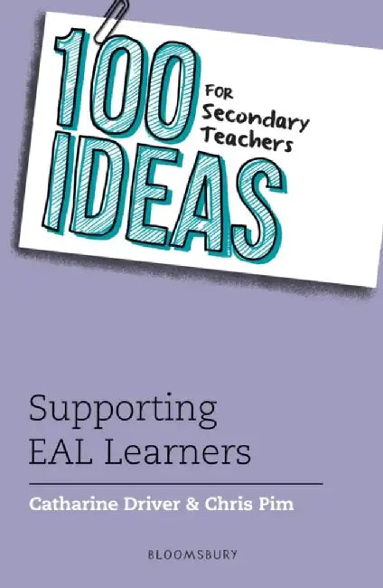 100 Ideas for Secondary Teachers: Supporting EAL Learners by Catharine Driver