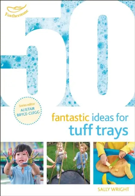 50 Fantastic Ideas for Tuff Trays by Sally Wright