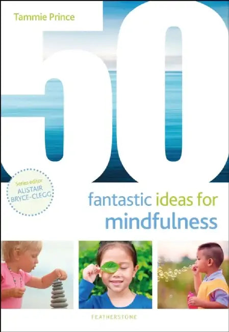 50 Fantastic Ideas for Mindfulness by Ms Tammie Prince