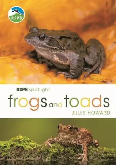 Rspb Spotlight Frogs and Toads by Jules Howard