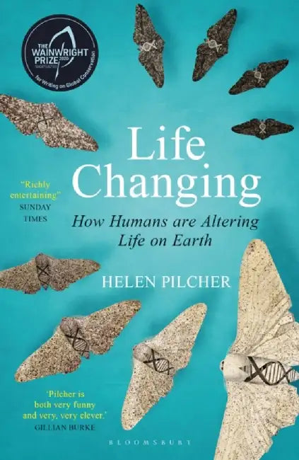 Life Changing: How Humans Are Altering Life on Earth by Helen Pilcher