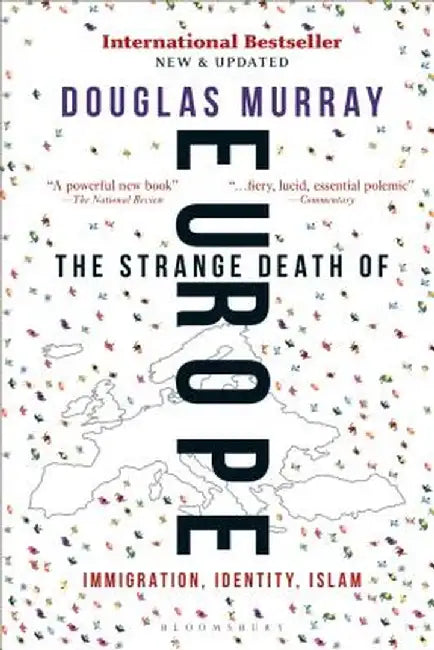 The Strange Death of Europe: Immigration, Identity, Islam by Douglas Murray