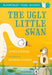 The Ugly Little Swan: A Bloomsbury Young Reader by James Riordan