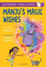 Manju's Magic Wishes: A Bloomsbury Young Reader by Chitra Soundar