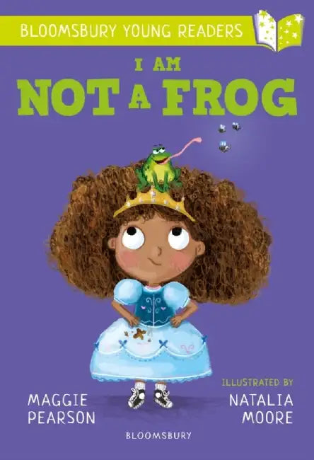 I Am Not A Frog: A Bloomsbury Young Reader by Maggie Pearson