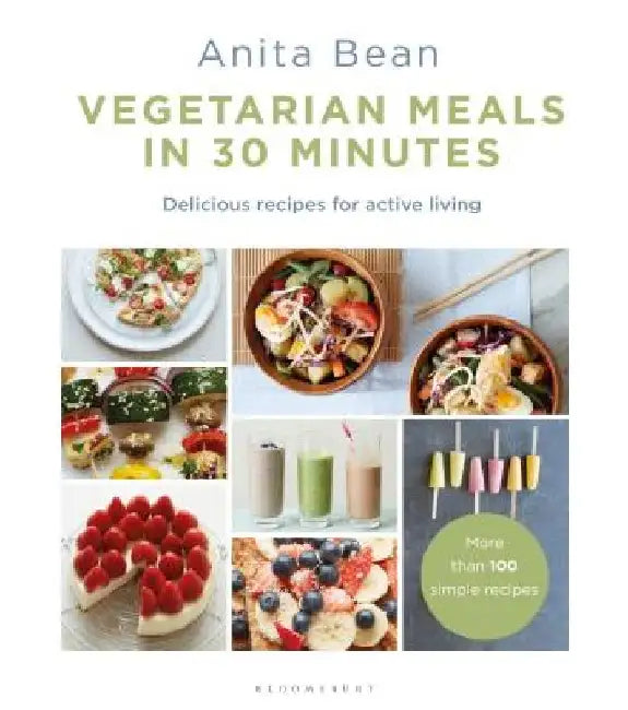 Veggie Meals in 30 Minutes: More Than 100 Delicious Recipes for Active Living by Anita Bean