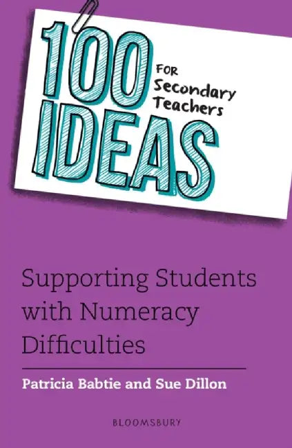 100 Ideas for Secondary Teachers: Supporting Students with Numeracy Difficulties by Patricia Babtie