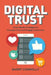 Digital Trust: Social Media Strategies to Increase Trust and Engage Customers by Barry Connolly