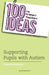 100 Ideas for Primary Teachers: Supporting Pupils with Autism by Francine (Education Consultant, UK) Brower