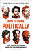 How to Think Politically: Essential Thinkers in Political Philosophy by James Murphy