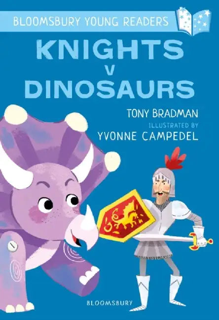Knights V Dinosaurs: A Bloomsbury Young Reader by Tony Bradman