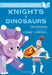 Knights V Dinosaurs: A Bloomsbury Young Reader by Tony Bradman