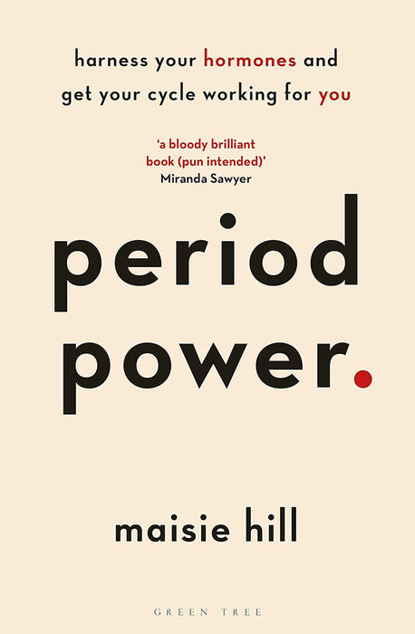 Period Power: Harness Your Hormones and Get Your Cycle Working for You