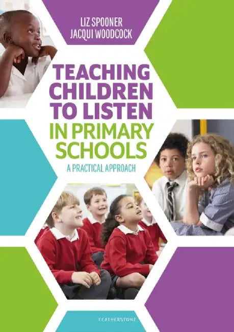 Teaching Children to Listen in Primary Schools by Liz Spooner