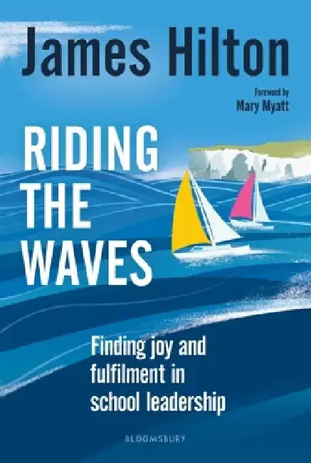 Riding the Waves by James (Author, Conference Speaker and Former Headteacher, UK) Hilton