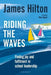 Riding the Waves by James (Author, Conference Speaker and Former Headteacher, UK) Hilton