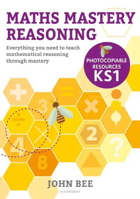 Maths Mastery Reasoning: Photocopiable Resources KS1 by John Bee