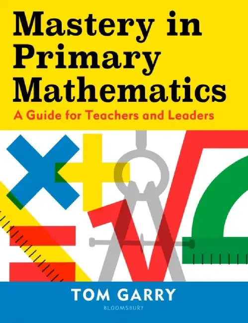 Mastery in Primary Mathematics by Tom Garry