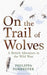 On the Trail of Wolves by Philippa Forrester