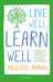 Live Well, Learn Well by Abigail Mann
