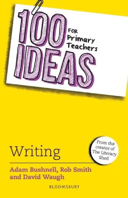 100 Ideas for Primary Teachers: Writing by Adam Bushnell