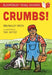 Crumbs! A Bloomsbury Young Reader by Ben Bailey Smith