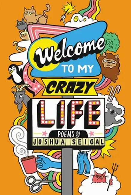 Welcome to My Crazy Life by Joshua Seigal