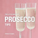 The Little Book of Prosecco Tips by Andrew Langley