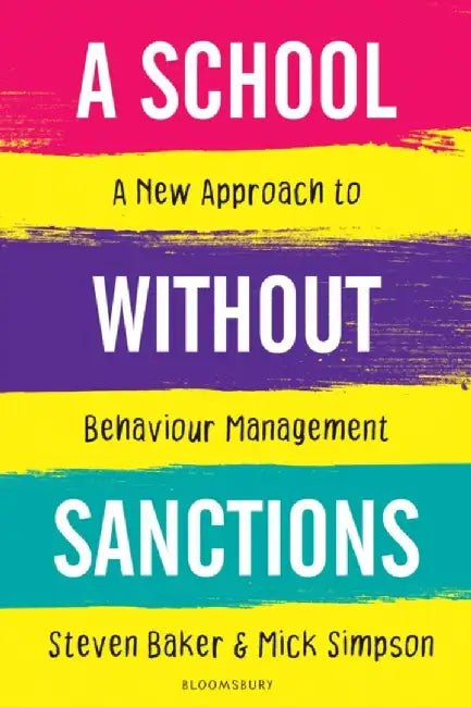 A School Without Sanctions by Steven (Executive Headteacher, UK) Baker